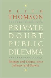 Private Doubt, Public Dilemma: Religion and Science Since Jefferson and Darwin