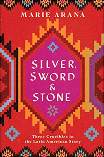 Silver, Sword & Stone: Three Crucibles of the Latin American Story