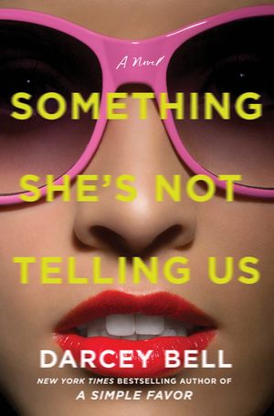 Something She’s Not Telling Us: A Novel