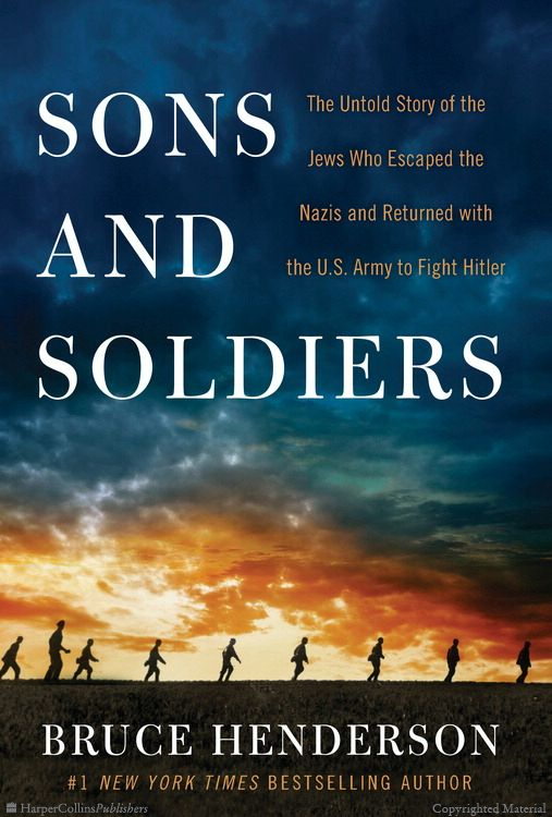 Sons and Soldiers: The Untold Story of the Jews Who Escaped the Nazis and Returned with the U.S. Arm