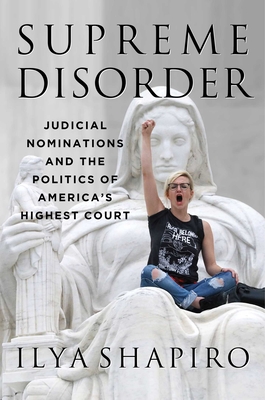 Supreme Disorder: Judicial Nominations and the Politics of America’s Highest Court