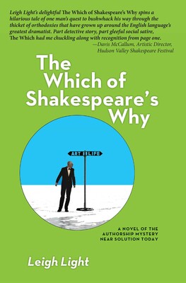 The Which of Shakespeare’s Why: A Novel of the Authorship Mystery Near Solution Today