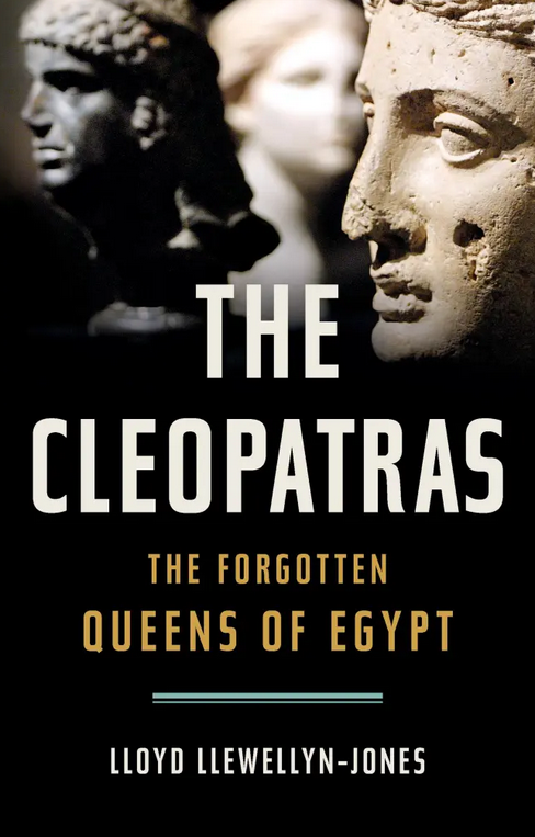 The Cleopatras: The Forgotten Queens of Egypt
