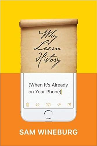 Why Learn History (When It’s Already on Your Phone)