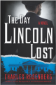 The Day Lincoln Lost: A Novel