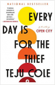 Every Day Is for the Thief: A Novel
