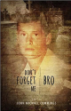 Don’t Forget Me, Bro: A Novel