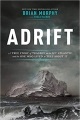 Adrift: A True Story of Tragedy on the Icy Atlantic and the One Who Lived to Tell about It