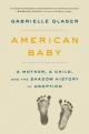 American Baby: A Mother, a Child, and the Shadow History of Adoption
