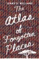 The Atlas of Forgotten Places: A Novel