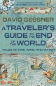 A Traveler’s Guide to the End of the World: Tales of Fire, Wind, and Water