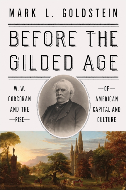 Before the Gilded Age: W.W. Corcoran and the Rise of American Capital and Culture