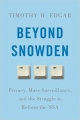 Beyond Snowden: Privacy, Mass Surveillance, and the Struggle to Reform the NSA