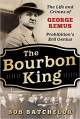 The Bourbon King: The Life and Crimes of George Remus, Prohibition’s Evil Genius