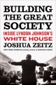 Building the Great Society: Inside Lyndon Johnson’s White House
