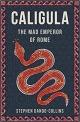 Caligula: The Mad Emperor of Rome