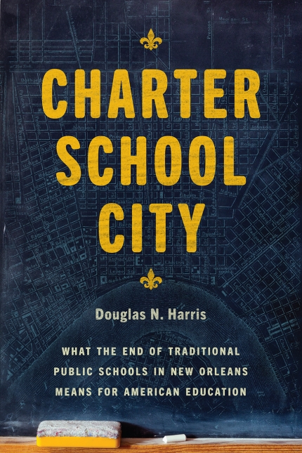 Charter School City: What the End of Traditional Public Schools in New Orleans Means for American Education
