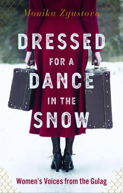 Dressed for a Dance in the Snow: Women’s Voices from the Gulag