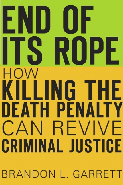End of Its Rope: How Killing the Death Penalty Can Revive Criminal Justice