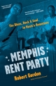 Memphis Rent Party: The Blues, Rock & Soul in Music’s Hometown