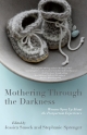Mothering Through the Darkness: Women Open Up About the Postpartum Experience