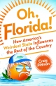 Oh, Florida! How America’s Weirdest State Influences the Rest of the Country
