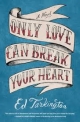 Only Love Can Break Your Heart: A Novel