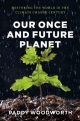 Our Once and Future Planet: Restoring the World in the Climate Change Century