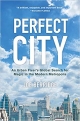 Perfect City: An Urban Fixer’s Global Search for Magic in the Modern Metropolis