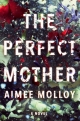 The Perfect Mother: A Novel