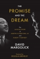 The Promise and the Dream: The Untold Story of Martin Luther King, Jr. and Robert F. Kennedy