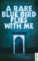 A Rare Blue Bird Flies With Me: A Novel