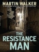 The Resistance Man: A Bruno, Chief of Police Novel