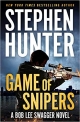 Game of Snipers: A Bob Lee Swagger Novel
