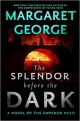 The Splendor Before the Dark: A Novel of the Emperor Nero