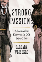 Strong Passions: A Scandalous Divorce in Old New York