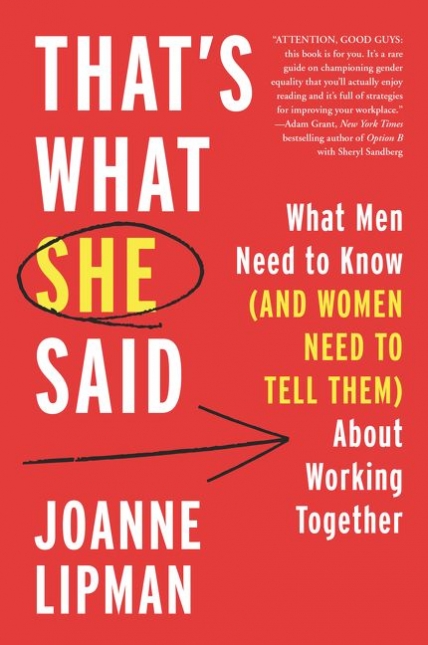 That’s What She Said: What Men Need to Know (and Women Need to Tell Them) about Working Together