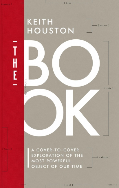 The Book: A Cover-to-Cover Exploration of the Most Powerful Object of Our Time