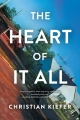 The Heart of It All: A Novel