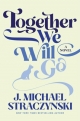 Together We Will Go: A Novel