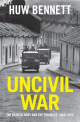 Uncivil War: The British Army and the Troubles, 1966-1975