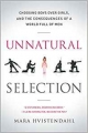 Unnatural Selection: Choosing Boys Over Girls and the Consequences of a World Full of Men