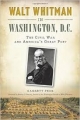 Walt Whitman in Washington, D.C.: The Civil War and America’s Great Poet