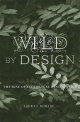 Wild by Design: The Rise of Ecological Restoration