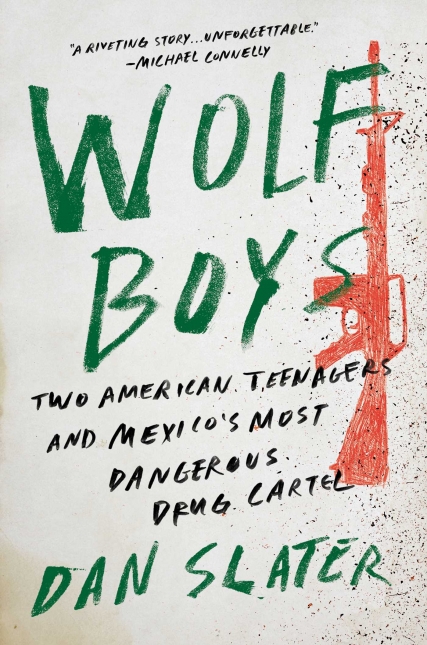 Wolf Boys: Two American Teenagers and Mexico’s Most Dangerous Drug Cartel