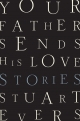 Your Father Sends His Love: Stories